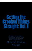 Setting the Crooked Things Straight: Vol. 1: Jewels of Wisdom, Is Yisrael Under the Blessing or Curse, The Holy Passover(1 Setting the Crooked Things Straight)