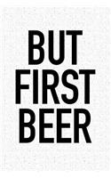 But First Beer
