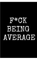 F*ck Being Average