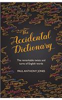 The Accidental Dictionary: The Remarkable Twists and Turns of English Words