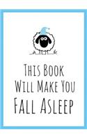 This Book Will Make You Fall Asleep: Tips, Quotes, Puzzles and Sheep-Counting to Help You Snooze