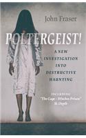 Poltergeist! a New Investigation Into Destructive Haunting