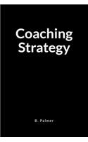 Coaching Strategy: A Blank Lined Writing Journal Notebook for the Coach Who Transforms Lives