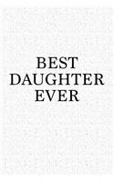 Best Daughter Ever: A 6x9 Inch Matte Softcover Notebook Journal with 120 Blank Lined Pages and a Popular Uplifting Family Member Cover Slogan