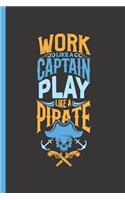 Work Like a Captain Play Like a Pirate: Notebook & Journal or Diary for Cat Lovers & Gamers - Take Your Notes or Gift It, Wide Ruled Paper (120 Pages, 6x9)