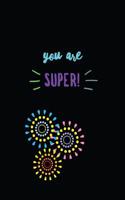 You Are Super!: 7x10 Journal, 110 Pages, Glossy Cover with a Multicolored Starburst Design(17 Teacher Appreciation)