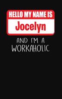 Hello My Name Is Jocelyn: And I'm a Workaholic Lined Journal College Ruled Notebook Composition Book Diary