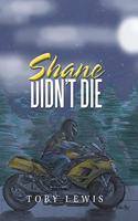 Shane Didn't Die