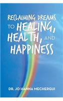 Reclaiming Dreams to Healing, Health, and Happiness