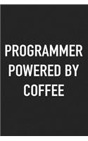 Programmer Powered by Coffee: A 6x9 Inch Matte Softcover Journal Notebook with 120 Blank Lined Pages and a Funny Caffeine Loving Cover Slogan