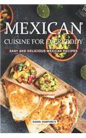 Mexican Cuisine for Everybody: Easy and Delicious Mexican Recipes