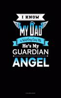 I Know My Daddy Is Watching Over Me He's My Guardian Angel