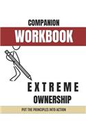 Companion Workbook - Extreme Ownership: Put the Principles Into Action