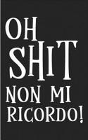 Oh Shit, Non Mi Ricordo!