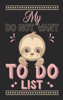 My Do Not Want to Do List: Cute Sloth Composition Lined Notebook Journal