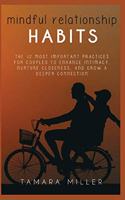 Mindful Relationship Habits: The 12 Most Important Practices for Couples to Enhance Intimacy, Nurture Closeness, and Grow a Deeper Connection