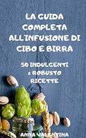 La Guida Completa All'infusione Di Cibo E Birra