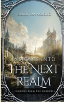 Insights into the Next Realm