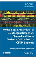MMSE-Based Algorithm for Joint Signal Detection, Channel and Noise Variance Estimation for OFDM Systems