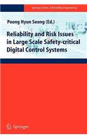 Reliability and Risk Issues in Large Scale Safety-Critical Digital Control Systems