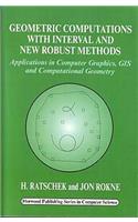 Geometric Computations with Interval and New Robust Methods: Applications in Computer Graphics, GIS and Computational Geometry