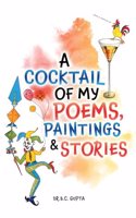 Cocktail of My Poems, Paintings & Stories