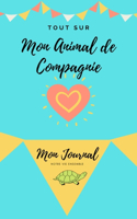 Mon Journal Pour Animaux De Compagnie - Ma Tortue: Mon Journal Pour Animaux De Compagnie