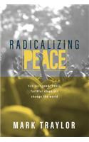 Radicalizing Peace