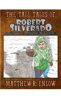 The Tall Tales of Robert Silverado