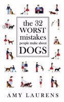 The 32 Worst Mistakes People Make about Dogs