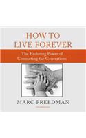 How to Live Forever