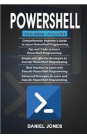 Powershell: 5 Books in 1- Beginner's Guide+ Tips and Tricks+ Simple & Effective Strategies+ Best Practices & Advanced Strategies