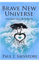 Brave New Universe: One Man's View of All That Is