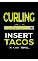 Curling Loading 75% Insert Tacos to Continue