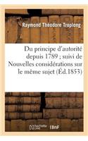 Du Principe d'Autorité Depuis 1789 Suivi de Nouvelles Considérations Sur Le Même Sujet