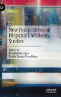 New Perspectives on Hispanic Caribbean Studies