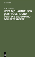 Über Die Hautdrüsen Der Frösche Und Über Die Bedeutung Der Fettstoffe