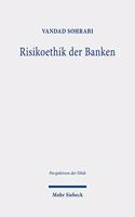 Risikoethik der Banken: Große Banken, systemische Risiken und globale Finanzkrisen als Herausforderungen einer modernen Ethik des Risikos(15 Perspektiven der Ethik)