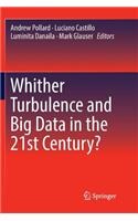 Whither Turbulence and Big Data in the 21st Century?