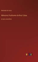 Mémoires Posthumes de Braz Cubas: en gros caractères