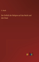 Einfluß der Religion auf das Recht und den Staat