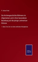 Die Kirchengeschichte Böhmens im Allgemeinen und in ihrer besonderen Beziehung auf die jetzige Leitmeritzer Diöcese
