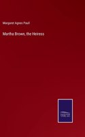 Martha Brown, the Heiress