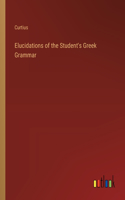 Elucidations of the Student's Greek Grammar