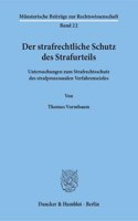 Der Strafrechtliche Schutz Des Strafurteils