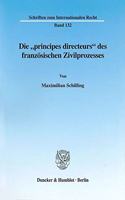 Die Principes Directeurs Des Franzosischen Zivilprozesses