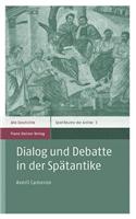 Dialog Und Debatte in Der Spatantike