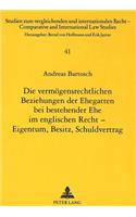 Die vermoegensrechtlichen Beziehungen der Ehegatten bei bestehender Ehe im englischen Recht - Eigentum, Besitz, Schuldvertrag
