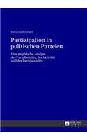 Partizipation in politischen Parteien: Eine empirische Analyse des Parteibeitritts, der Aktivitaet und des Parteiaustritts