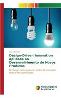 Design-Driven Innovation aplicada ao Desenvolvimento de Novos Produtos